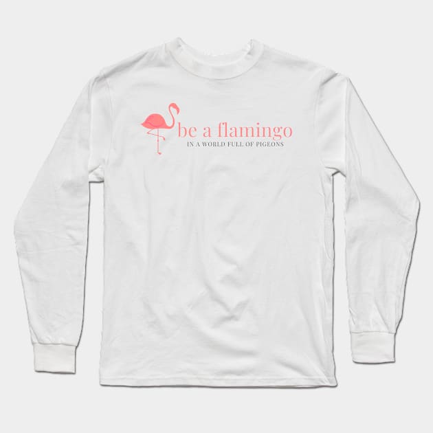 Be a Flamingo Preppy Long Sleeve T-Shirt by annmariestowe